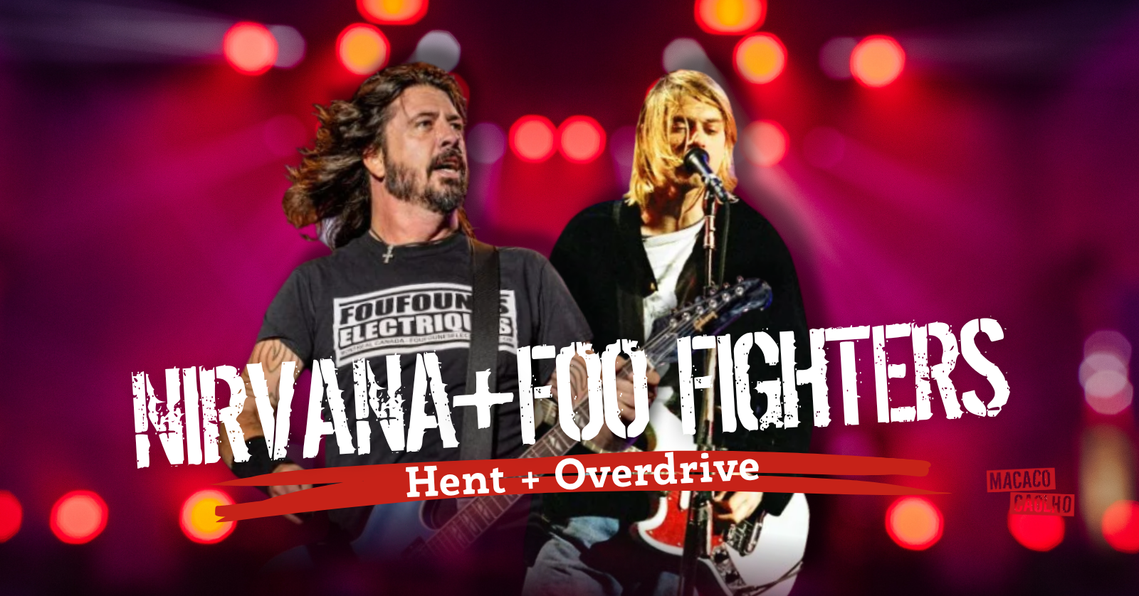 Tributo Nirvana e Foo Fighters c/ Bandas Hent e Overdrive