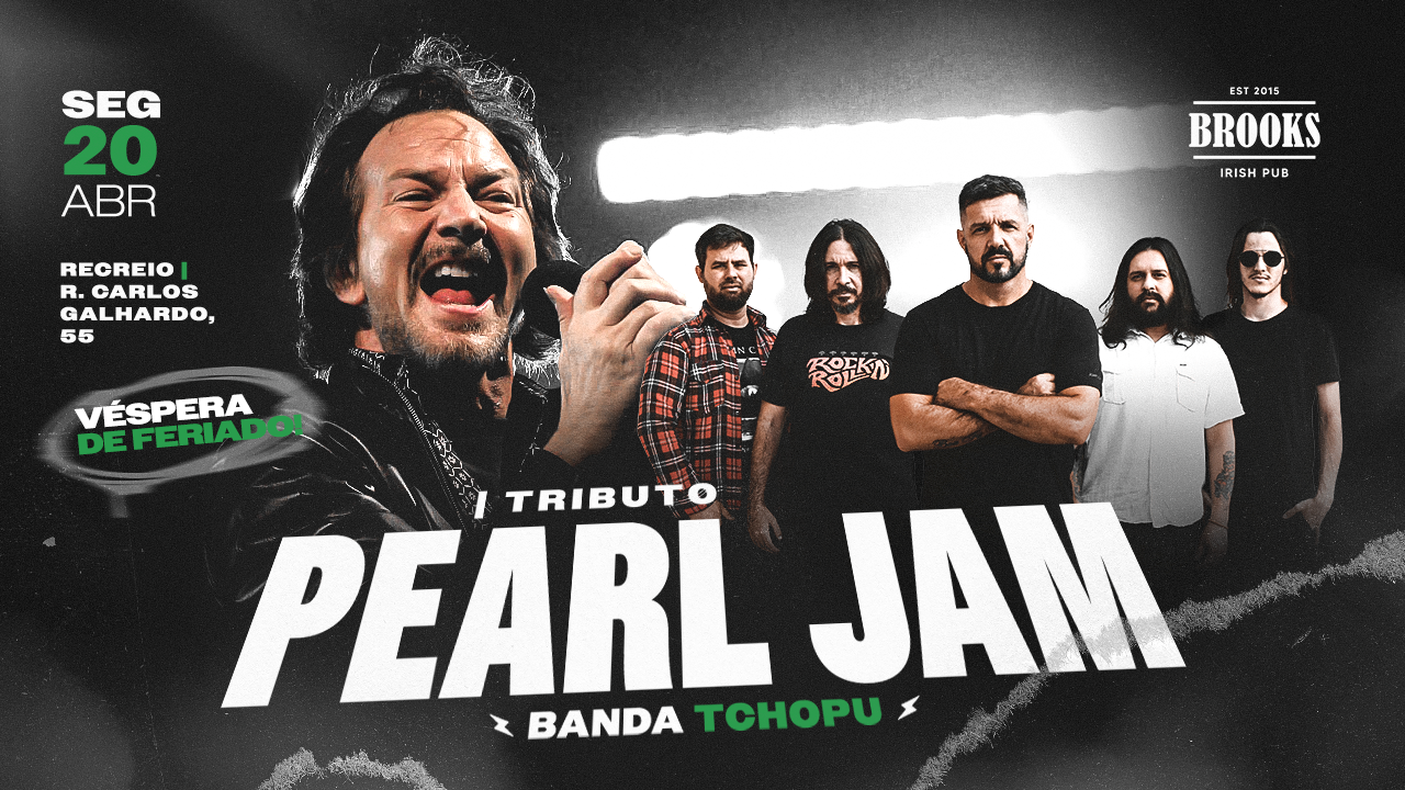 Tchopu - Tributo ao Pearl Jam no RECREIO | 20/4 - Segunda (Véspera de Feriado)