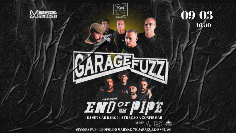 Garage Fuzz + End of Pipe em Jaraguá do Sul