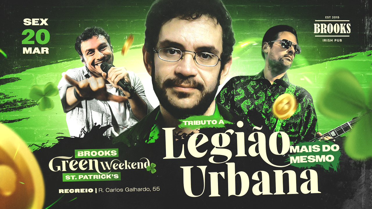 ST. PATRICKS WEEK -  20/3 - SEXTA - Mais do Mesmo - Legião Urbana 