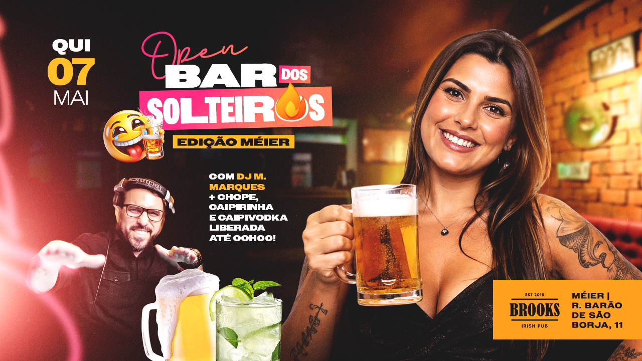OPEN BAR DOS SOLTEIROS -BROOKS MÉIER - 07/05 QUI 